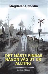 Det måste finnas en väg ut ur allting