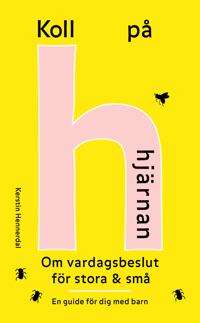 Koll på hjärnan Om vardagsbeslut för stora och små