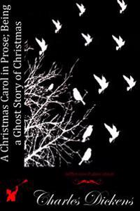 A Christmas Carol in Prose; Being a Ghost Story of Christmas