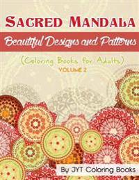 Sacred Mandala: Beautiful Designs and Patterns (Coloring Books for Adults): Volume 2