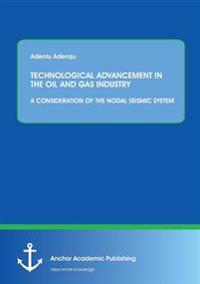Technological Advancement in the Oil and Gas Industry