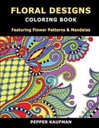 Floral Designs Coloring Book: Flower Patterns & Mandalas for Relaxation