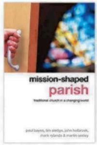 Mission-Shaped Parish: Traditional Church in a Changing World