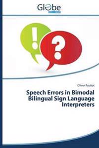 Speech Errors in Bimodal Bilingual Sign Language Interpreters
