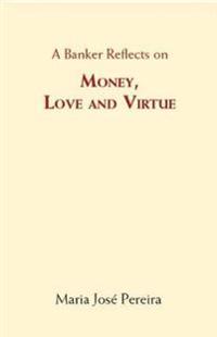 A Banker Reflects on Money, Love, and Virtue