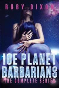 Ice Planet Barbarians: The Complete Series: A Scifi Alien Serial Romance