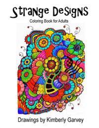 Strange Designs: Coloring Book for Adults