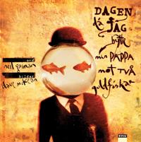 Dagen jag bytte min pappa mot två guldfiskar