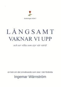 Långsamt vaknar vi upp, och ser vilka som styr vår värld