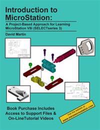 Introduction to MicroStation: A Project-Based Approach for Learning MicroStation V8i (Selectseries 3)