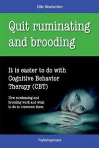Quit Ruminating and Brooding: It Is Easier to Do with Cognitive Behavior Therapy (CBT)