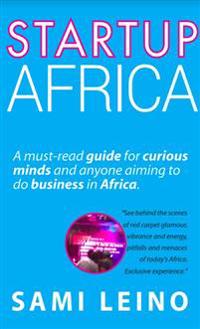 Startup Africa: A Must-Read Guide for Curious Minds and Anyone Aiming to Do Business in Africa