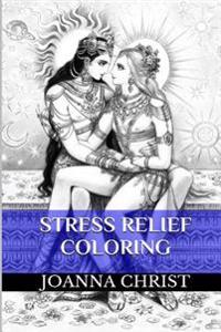 Stress Relief Coloring: Stress Relief Coloring Books for Adults (Relaxation, Calm and Zen)