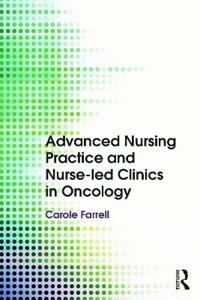 Advanced Nursing Practice and Nurse-led Clinics in Oncology