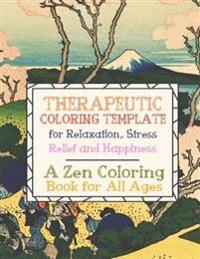 Therapeutic Coloring Template for Relaxation, Stress Relief and Happiness: A Zen Coloring Book for Adults
