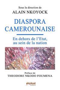 Diaspora Camerounaise: En Dehors de L'Etat, Au Sein de La Nation