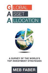 Global Asset Allocation: A Survey of the World's Top Asset Allocation Strategies