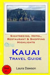 Kauai Travel Guide: Sightseeing, Hotel, Restaurant & Shopping Highlights
