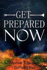 Get Prepared Now!: Why a Great Crisis Is Coming & How You Can Survive It