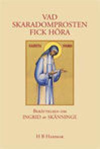 Vad Skaradomprosten fick höra : Berättelsen om Ingrid av Skänninge