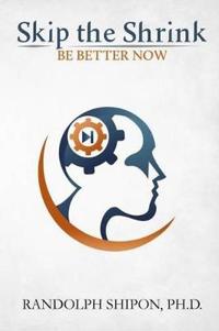 Skip the Shrink: Be Better Now