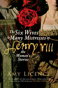 The Six Wives & Many Mistresses of Henry VIII