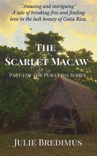 The Scarlet Macaw: Part 1 of the Pura Vida Series