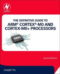 The Definitive Guide to ARM Cortex -M0 and Cortex-M0+ Processors