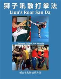 Lion's Roar San Da: Combined Old and New Martial Arts Methods
