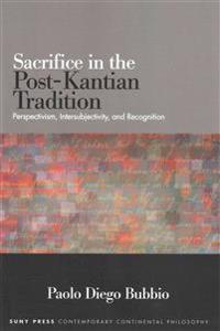 Sacrifice in the Post-Kantian Tradition
