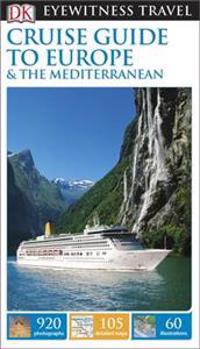 DK Eyewitness Travel Guide: Cruise Guide to Europe and the Mediterranean