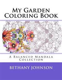 My Garden Coloring Book: A Balanced Mandala Collection