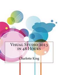Visual Studio 2013 in 48 Hours