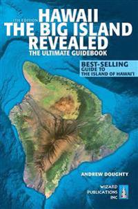 Hawaii the Big Island Revealed: The Ultimate Guidebook