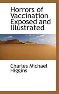 Horrors of Vaccination Exposed and Illustrated