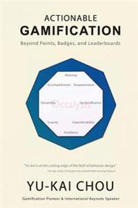 Actionable Gamification: Beyond Points, Badges and Leaderboards