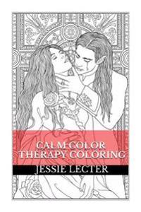Calm Color Therapy Coloring Book: Art Therapy, Relaxation and Anti Stress Mandala Coloring Book