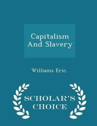Capitalism and Slavery - Scholar's Choice Edition