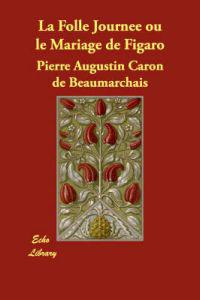 La Folle Journee Ou Le Mariage de Figaro