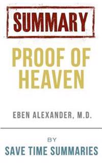 Proof of Heaven -- Dr. Eben Alexander III M.D. -- Book Summary & Analysis