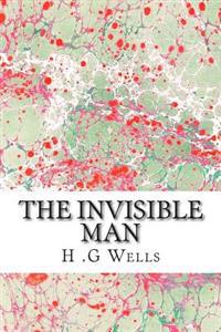 The Invisible Man: (H.G Wells Classics Collection)