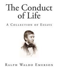 The Conduct of Life: A Collection of Essays