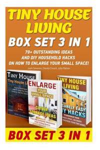 Tiny House Living Box Set 3 in 1: 70+ Outstanding Ideas and DIY Household Hacks on How to Enlarge Your Small Space!: Organizing Small Spaces, How to D