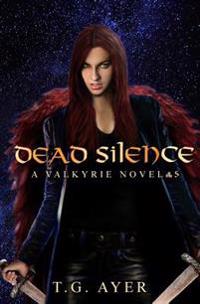 Dead Silence: A Valkyrie Novel #5