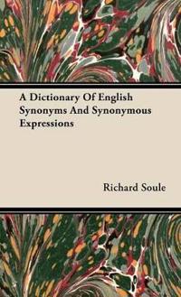 A Dictionary of English Synonyms and Synonymous Expressions