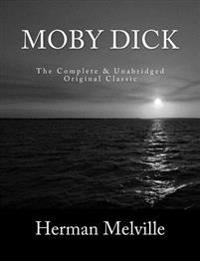 Moby Dick the Complete & Unabridged Original Classic