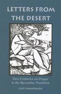 Letters from the Desert: Two Centuries of Prayer in the Byzantine Tradition