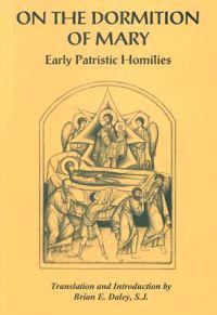 On the Dormition of Mary: Early Patristic Homilies