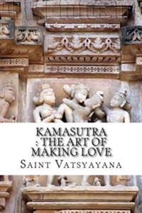 Kamasutra: The Art of Making Love