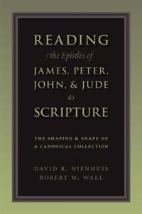 Reading the Epistles of James, Peter, John & Jude as Scripture